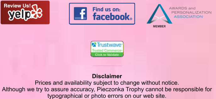 Disclaimer Prices and availability subject to change without notice. Although we try to assure accuracy, Pieczonka Trophy cannot be responsible for  typographical or photo errors on our web site.